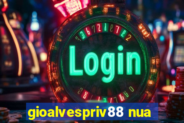 gioalvespriv88 nua